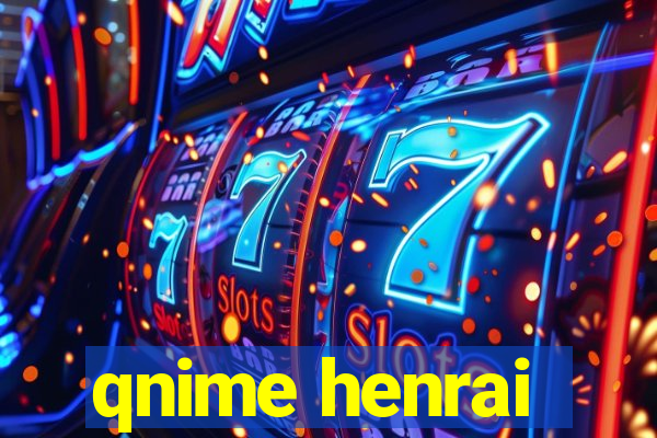 qnime henrai